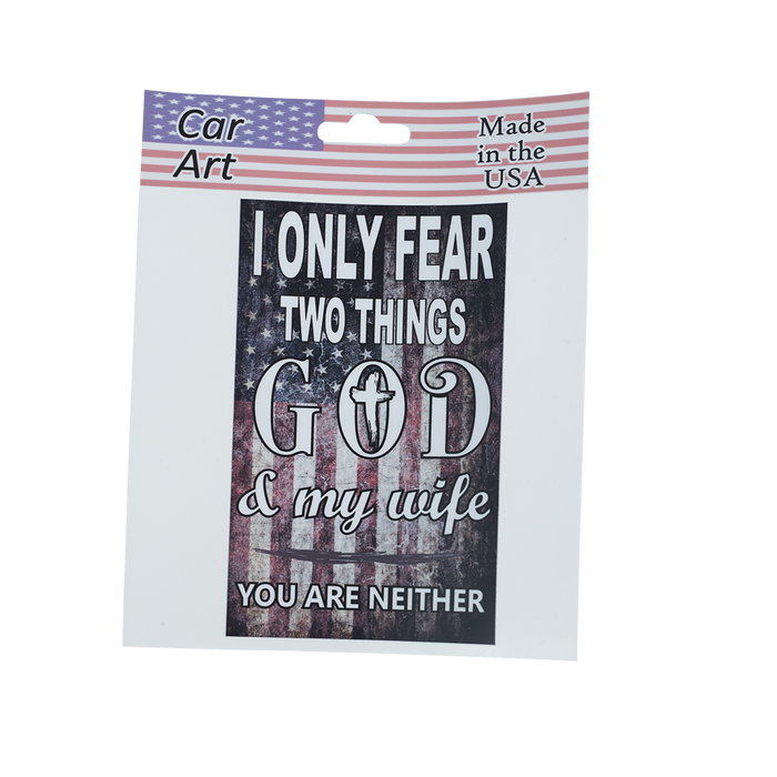 I Only Fear Two Things - Vinyl Decal