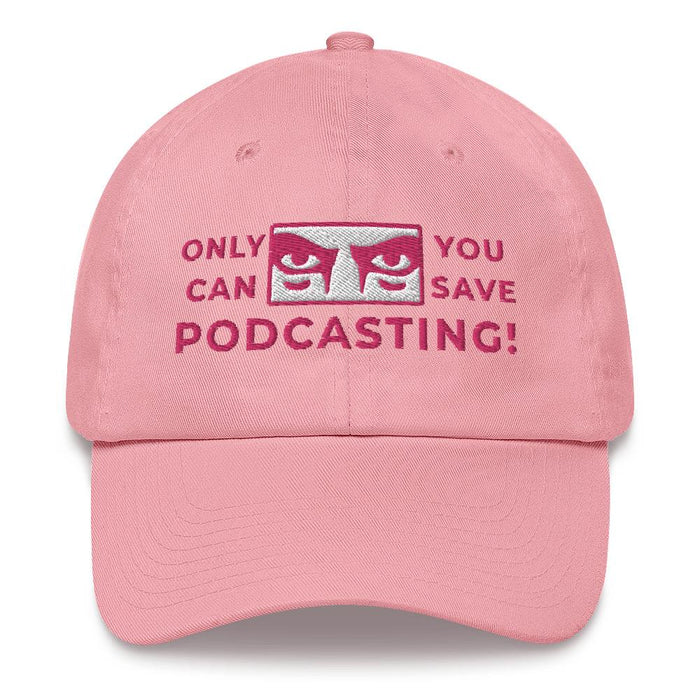SAVE PODCASTING! - dad hat