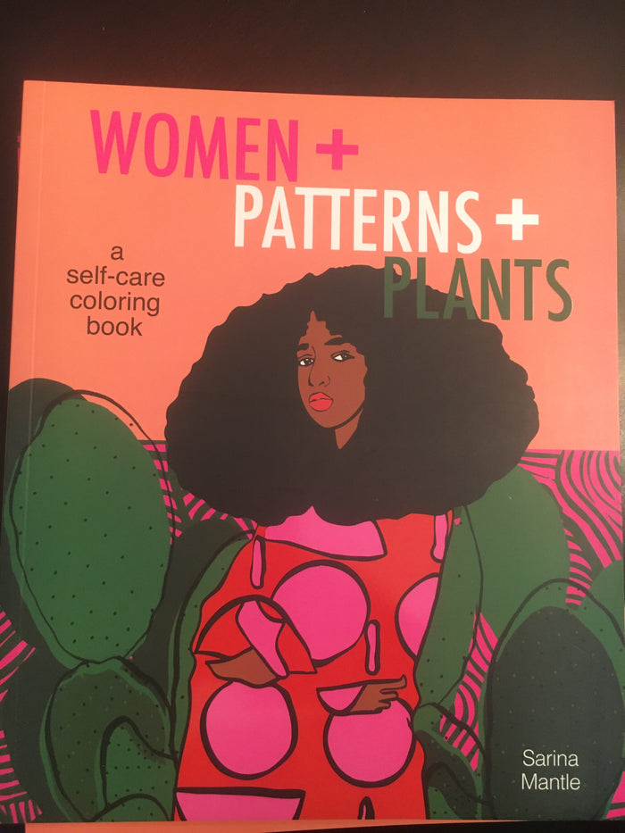 "WOMEN + PATTERNS + PLANTS" A Self-Care Coloring Book